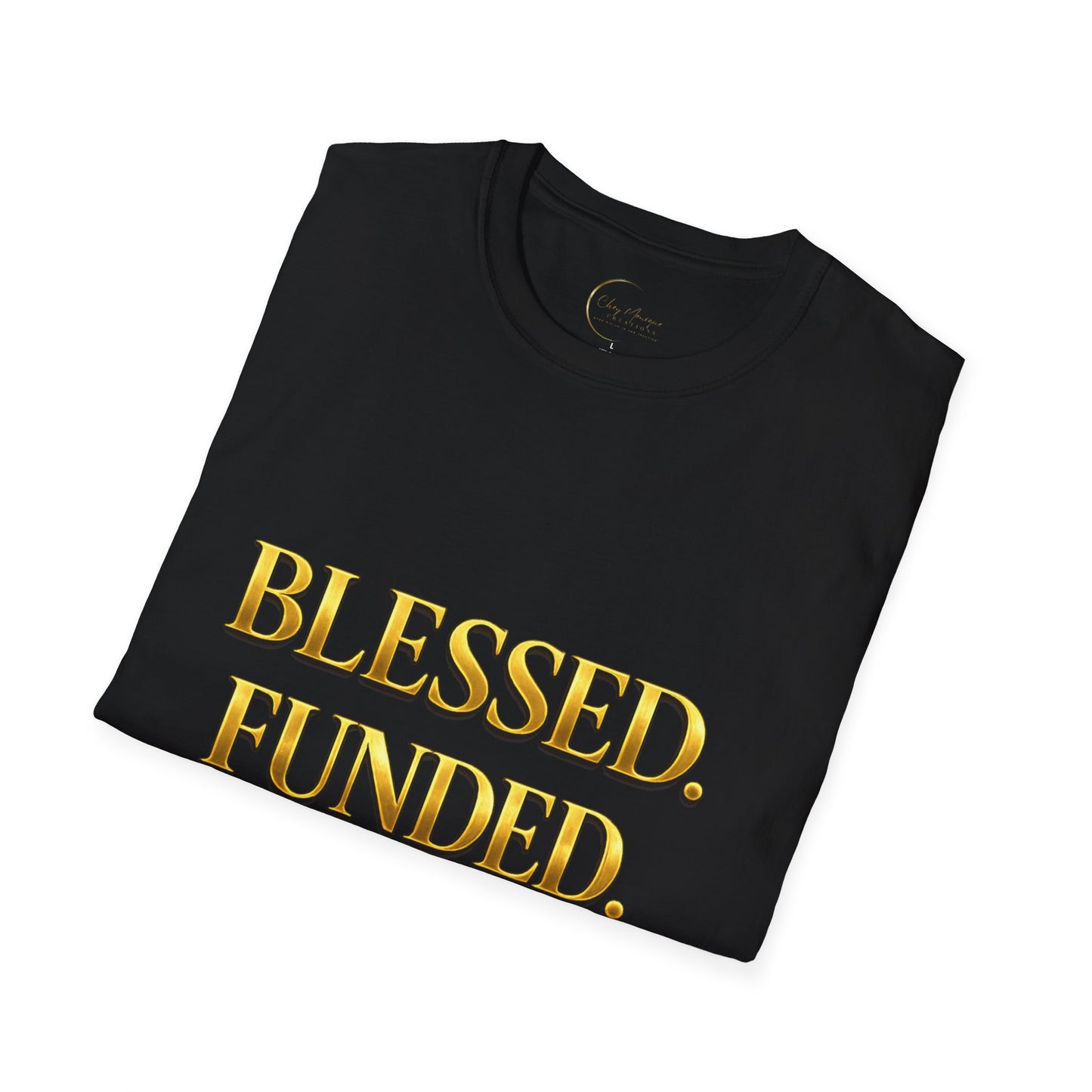 Blessed. Funded. Unstoppable. T-Shirt — Faith First Then The Bag Inspirational Tee