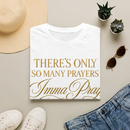 Prayer Humor T-Shirt — "There's Only So Many Prayers, Imma Pray" Christian Graphic Tee