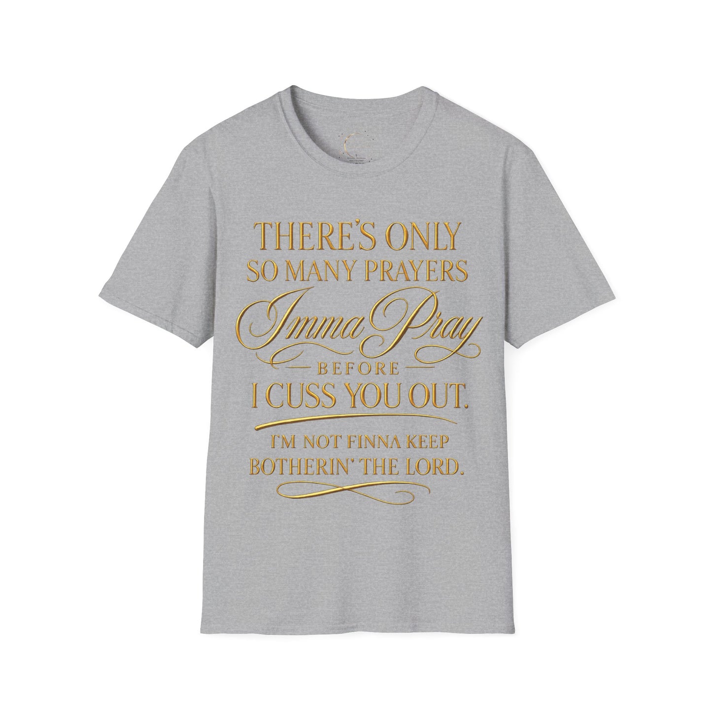Prayer Humor T-Shirt — "There's Only So Many Prayers, Imma Pray" Christian Graphic Tee