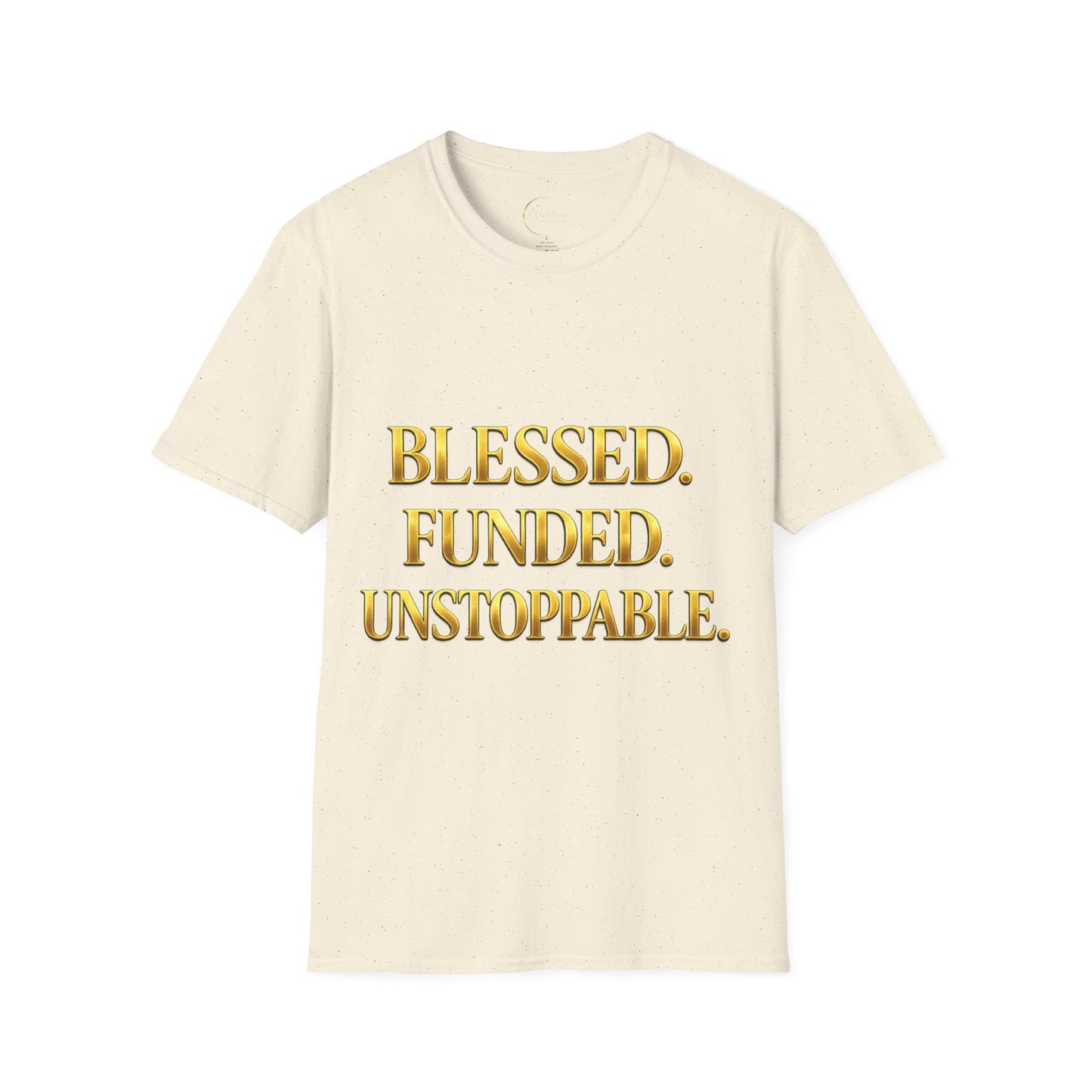 Blessed. Funded. Unstoppable. T-Shirt — Faith First Then The Bag Inspirational Tee