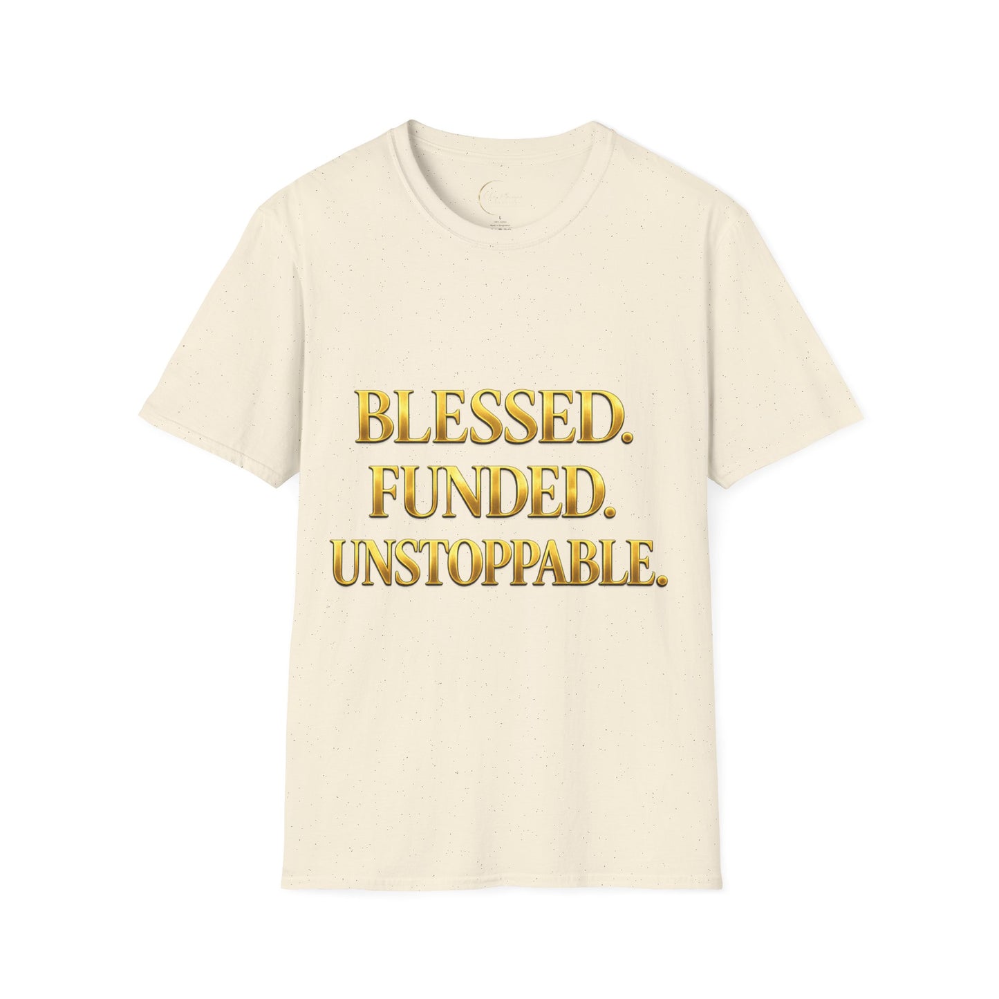 Blessed. Funded. Unstoppable. T-Shirt — Faith First Then The Bag Inspirational Tee