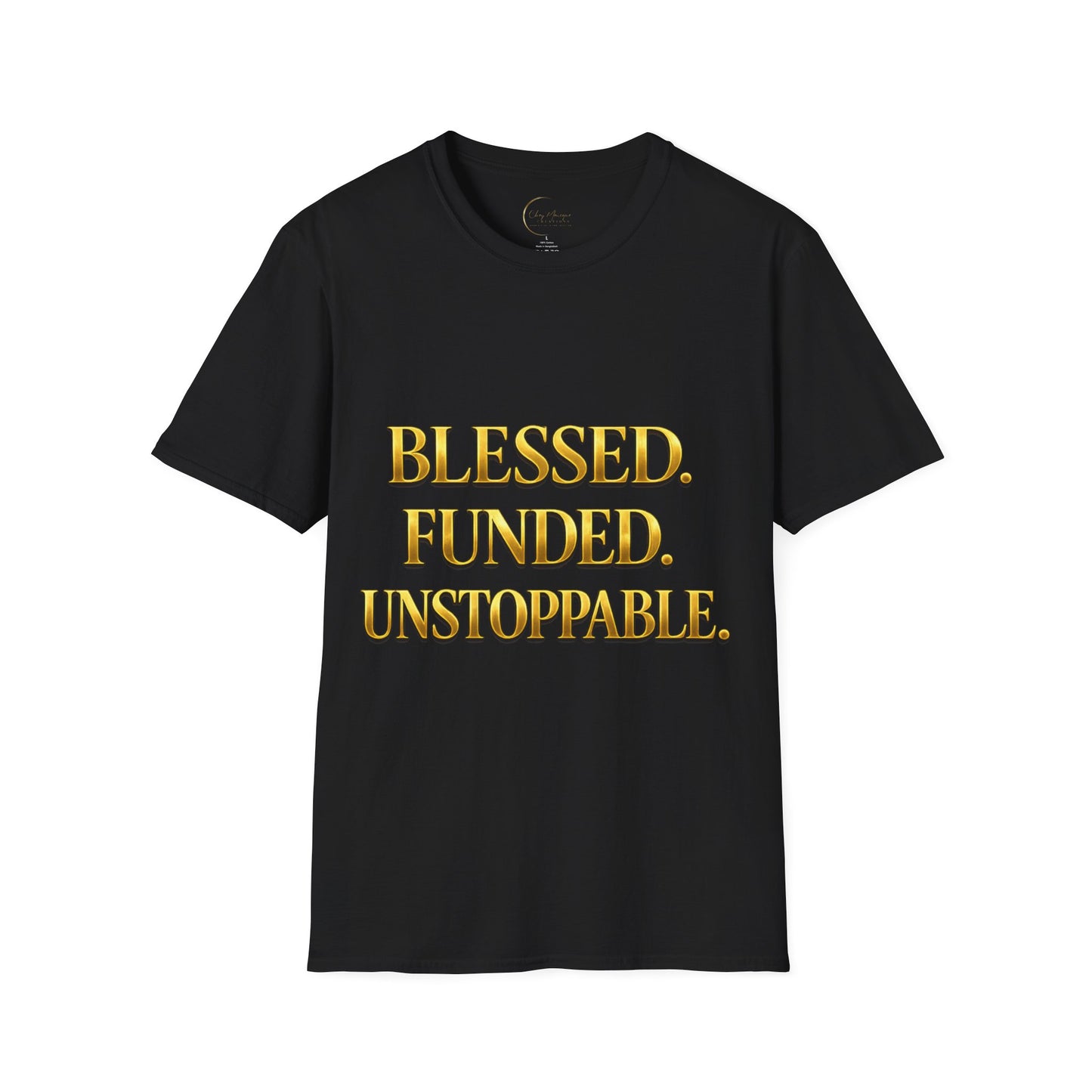 Blessed. Funded. Unstoppable. T-Shirt — Faith First Then The Bag Inspirational Tee