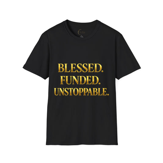 Blessed. Funded. Unstoppable. T-Shirt — Faith First Then The Bag Inspirational Tee